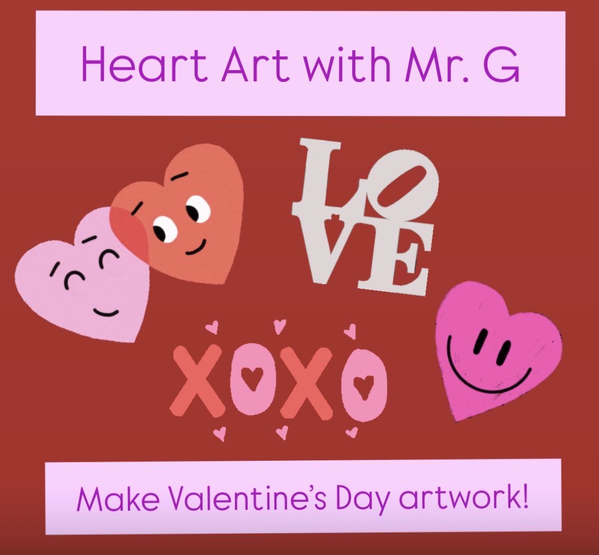 Heart Art with Mr. G- Sundays 11:00 a.m.-12:00 p.m.