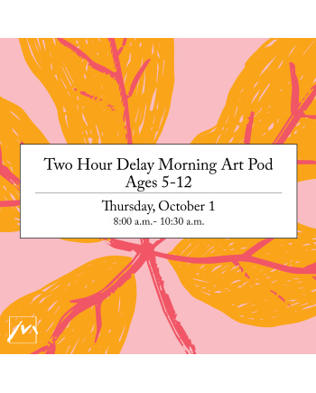 Two-Hour Delay Morning Art Pod