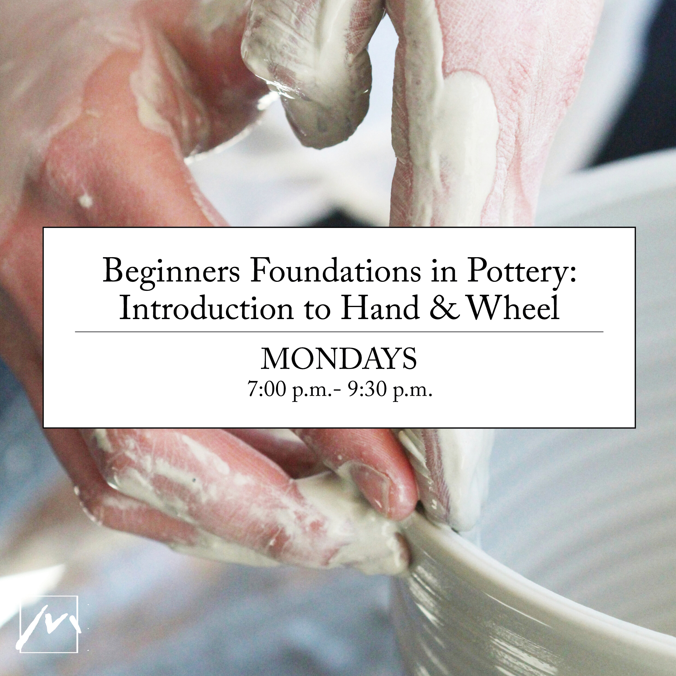 Beginners Foundations in Pottery: Introduction to Hand & Wheel